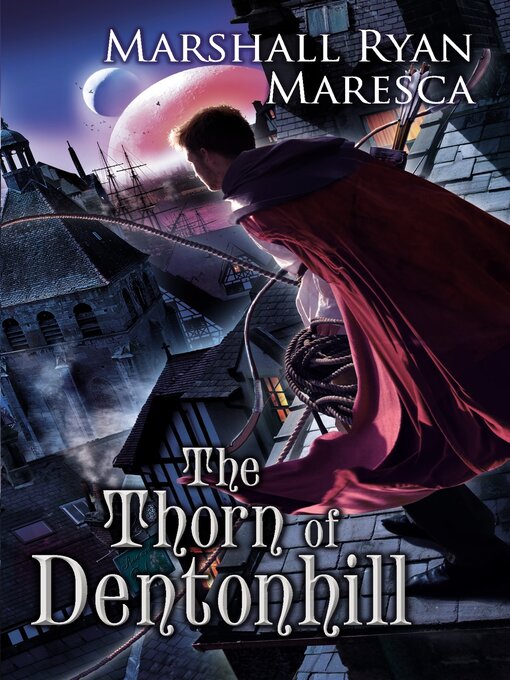Title details for The Thorn of Dentonhill by Marshall Ryan Maresca - Available